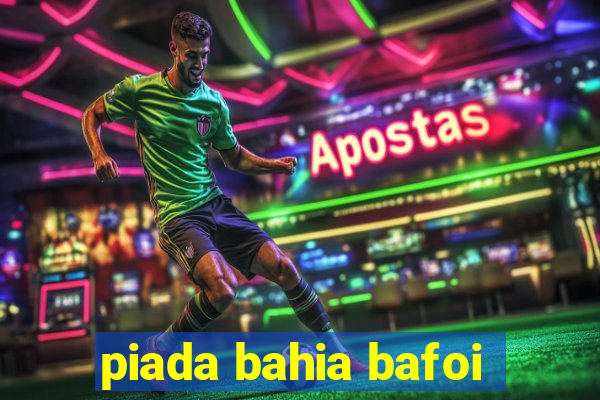 piada bahia bafoi